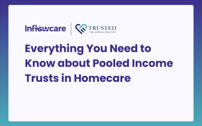 Everything You Need to Know About Pooled Income Trusts in Homecare