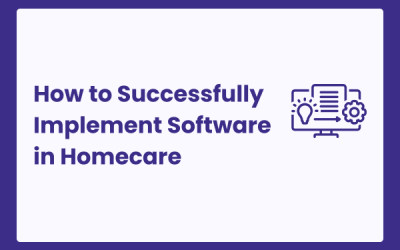 How to Successfully Implement Software in Homecare